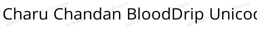 Charu Chandan BloodDrip Unicode Reg字体转换